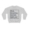Printify Ma Mama. Mom. Bruh! Sweatshirt 