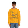 Ma Mama. Mom. Bruh! Sweatshirt