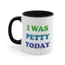 I was petty today Coffee Mug, 11oz