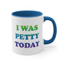 I was petty today Coffee Mug, 11oz