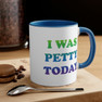 I was petty today Coffee Mug, 11oz