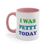 I was petty today Coffee Mug, 11oz
