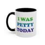 Printify I was petty today Coffee Mug, 11oz 