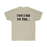Printify I Got A Guy For That Shirt 