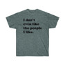 Printify I Don't Even Like The People I Like T-Shirt 