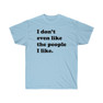 Printify I Don't Even Like The People I Like T-Shirt 