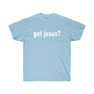 Printify Got Jesus Classic - Christian T-Shirt 