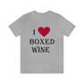 I Love Boxed Wine Unisex Jersey Short Sleeve Tee