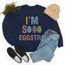 I'm So Eggstra Sweatshirt