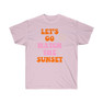 Let's Go Watch The Sunset Tee