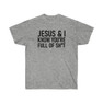 Jesus & I Know You're Full Of Sh*t Tee