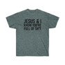 Jesus & I Know You're Full Of Sh*t Tee