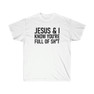  Jesus & I Know You're Full Of Sh*t Tee 
