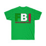 FBI - Forever Bothering Italians - Italian T-Shirt