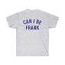 Can I Be Frank Tee