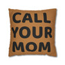 Stay Connected - Call Your Mom - Call Your Dad Square Pillow Case