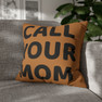 Stay Connected - Call Your Mom - Call Your Dad Square Pillow Case