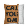  Stay Connected - Call Your Mom - Call Your Dad Square Pillow Case 