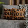  Stay Connected - Call Your Mom - Call Your Dad Square Pillow Case 