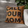  Stay Connected - Call Your Mom - Call Your Dad Square Pillow Case 