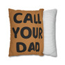  Stay Connected - Call Your Mom - Call Your Dad Square Pillow Case 