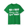 40 And Hot Buy Me A Shot Custom Venmo T-Shirt