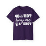 40 And Hot Buy Me A Shot Custom Venmo T-Shirt