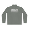 Life Is Better On The Boat Custom Unisex Quarter-Zip Pullover