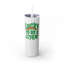 Lucky to be Skinny Tumbler with Straw, 20oz