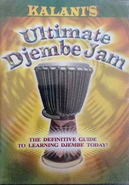 Kalani's Ultimate Djembe Jam Definitive Guide To Learning Today DVD