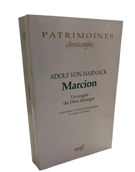 Adolphe Von Harnack. Marcion, L'Évangile du Dieu étranger