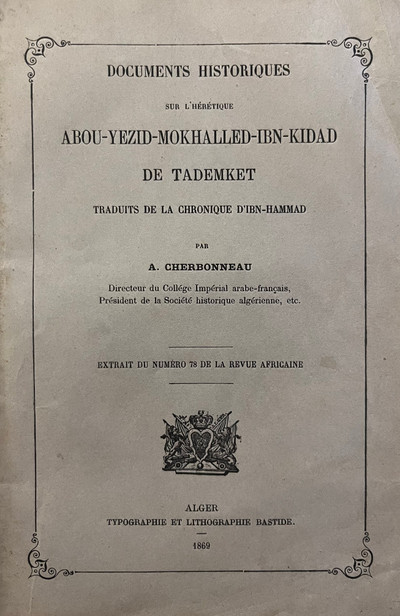 Documents historiques sur l'hérétique Abou-Yezid Mokhallled Ibn-Kidad