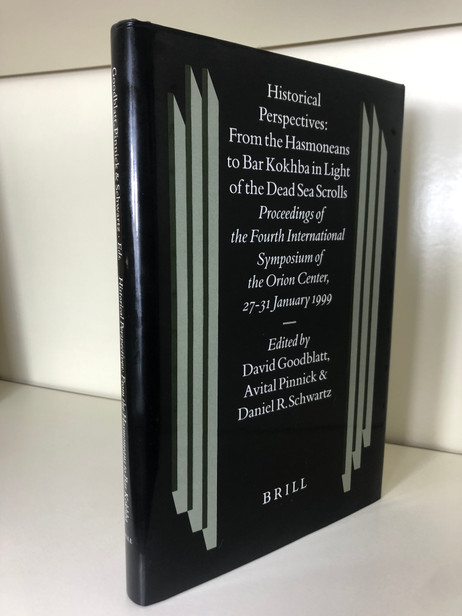 Historical perspectives : from the Hasmoneans to Bar Kokhba in light of the Dead Sea Scrolls