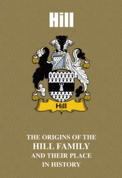 Hill Coat Of Arms History English Family Name Origins Mini Book