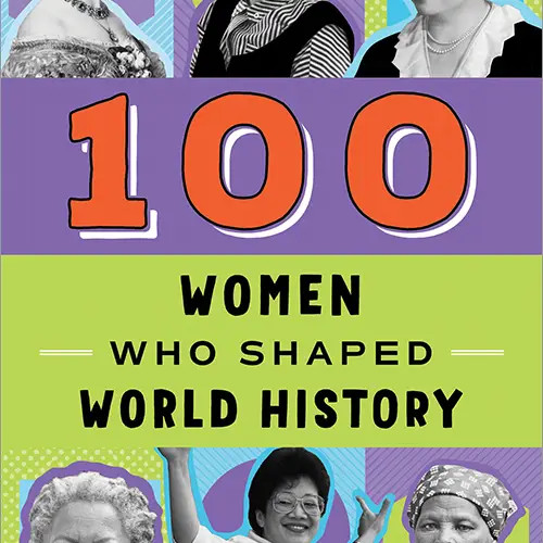 100 WOMEN WHO SHAPED WORLD HISTORY