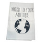 WORD TO YOUR MOTHER DISH TOWEL