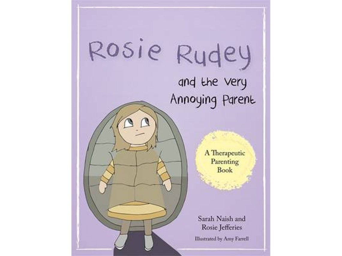 Rosie Rudey and the Very Annoying Parent by Sarah Naish and Rosie Jefferies (English)