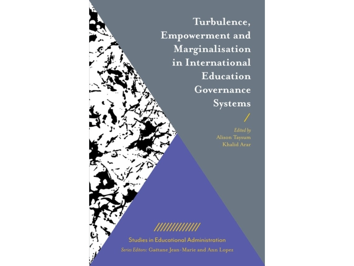 Turbulence, Empowerment and Marginalisation in International Education Governance Systems de Khalid Arar y Alison Taysum (Inglés)
