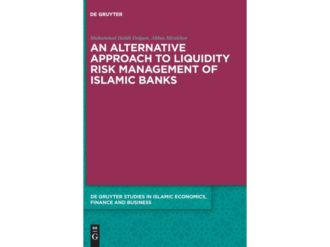 An Alternative Approach to Liquidity Risk Management of Islamic Banks de Muhammed Habib Dolgun y Abbas Mirakhor (Inglés)