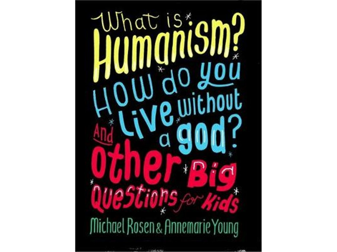 What Is Humanism? How Do You Live Without a God? de Michael Rosen (Inglés)
