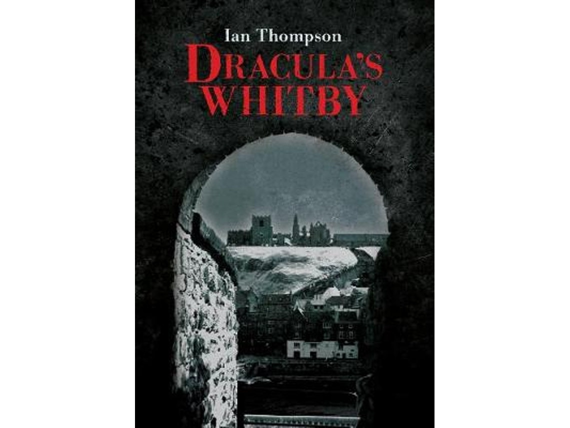Dracula's Whitby by Ian Thompson (English)