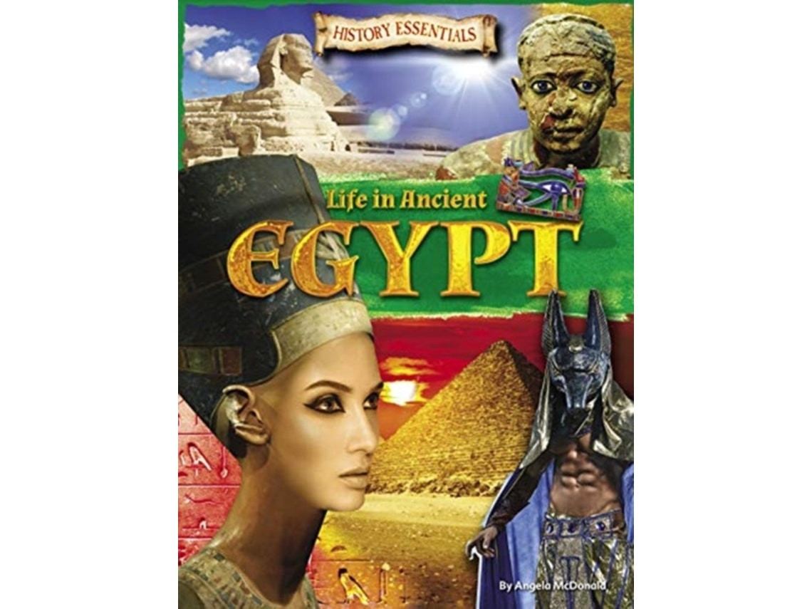 Life in Ancient Egypt de Angela McDonald (Inglés)
