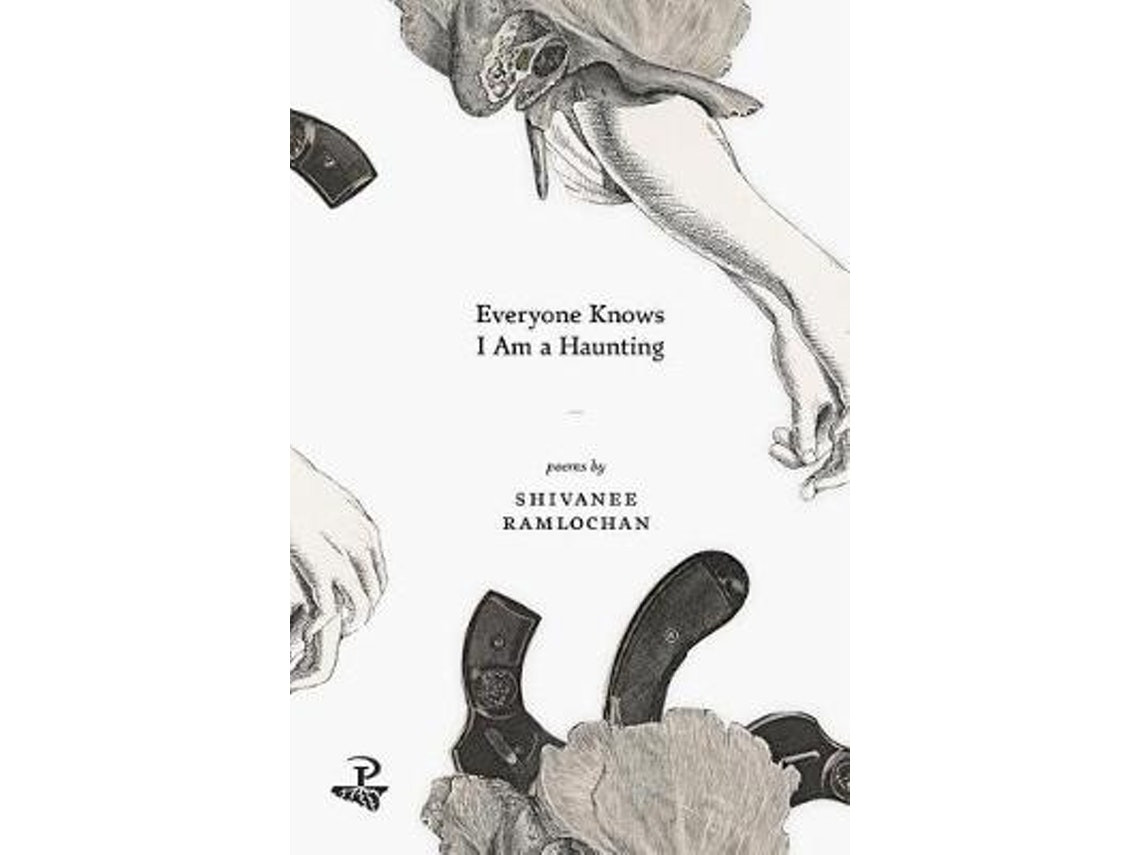 Everyone Knows I Am a Haunting de Shivanee Ramlochan (Inglés)