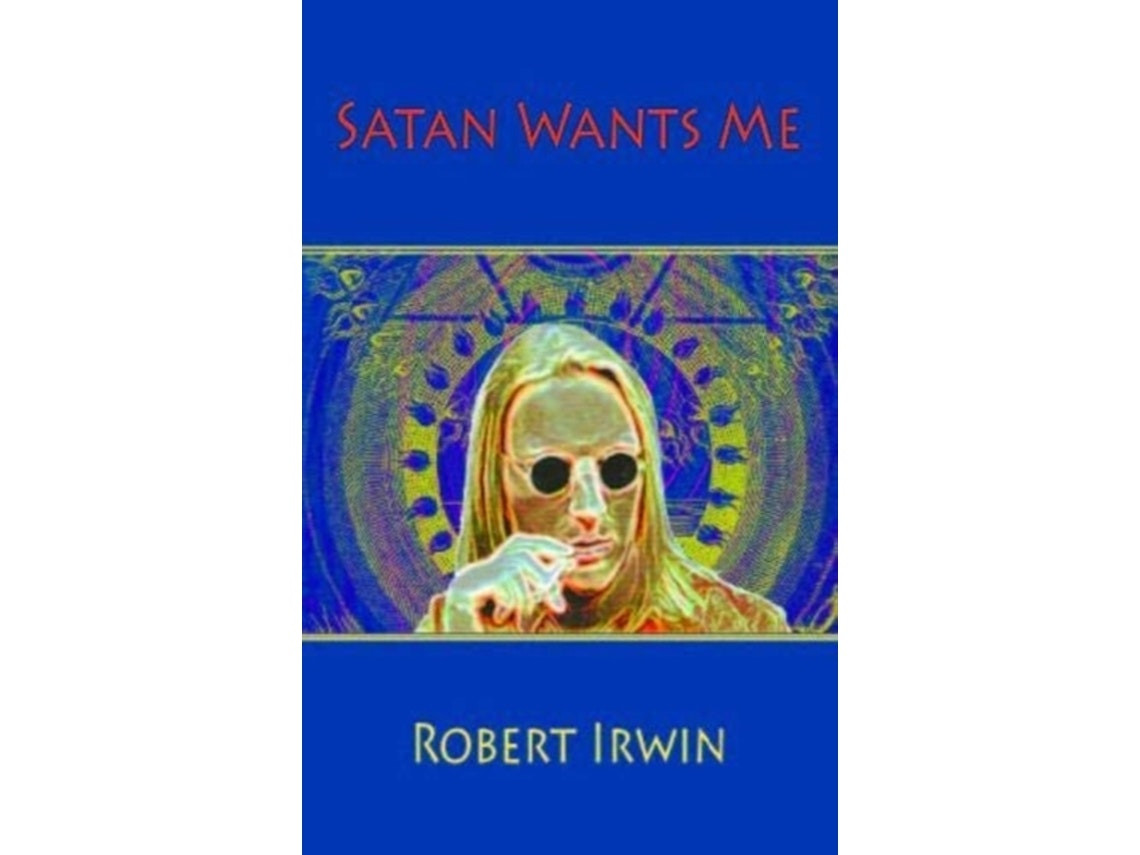 Satan Wants Me by Robert Irwin (English)