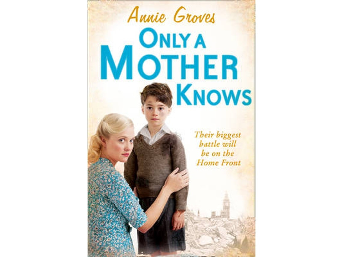Only a Mother Knows de Annie Groves (Inglés)