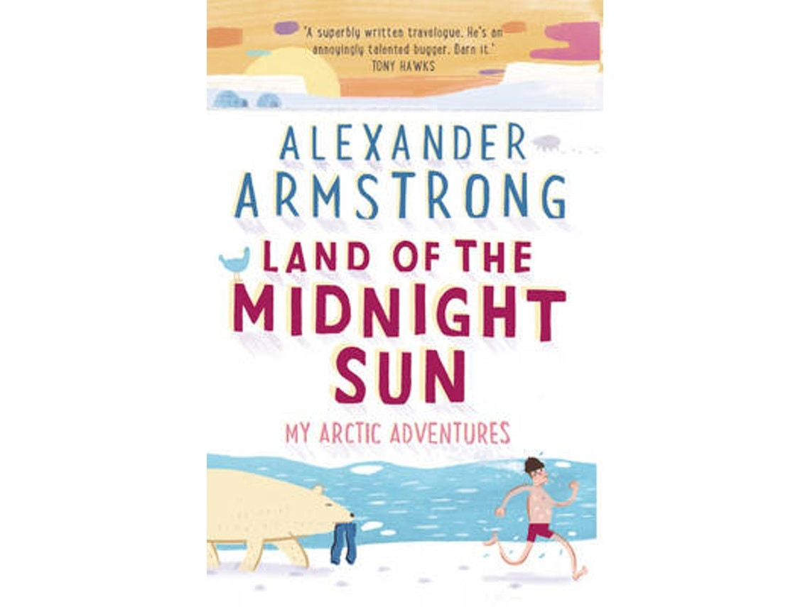 Land of the Midnight Sun by Alexander Armstrong (English)