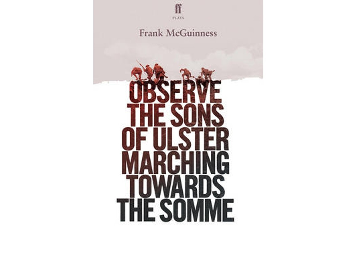 Observe the Sons of Ulster Marching Towards the Somme de Frank McGuinness (Inglés)