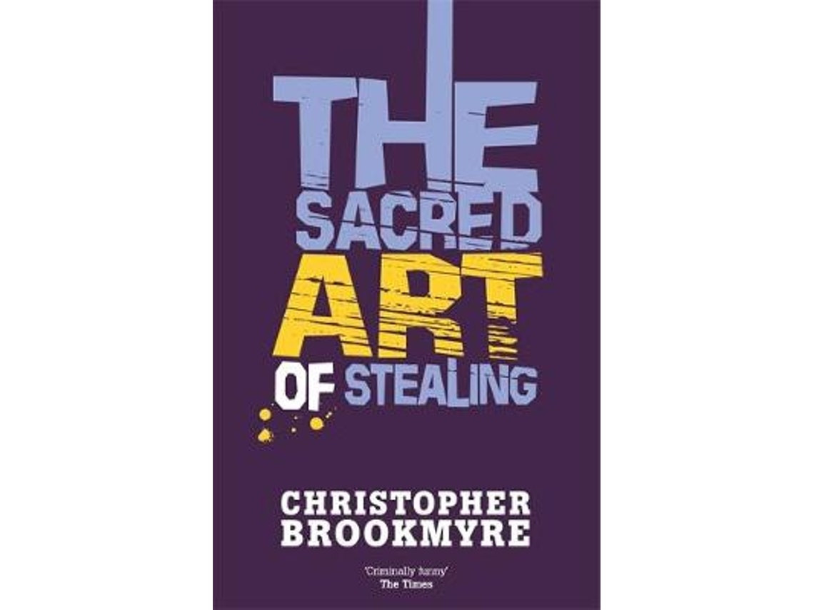 The Sacred Art of Stealing de Christopher Brookmyre (Inglés)
