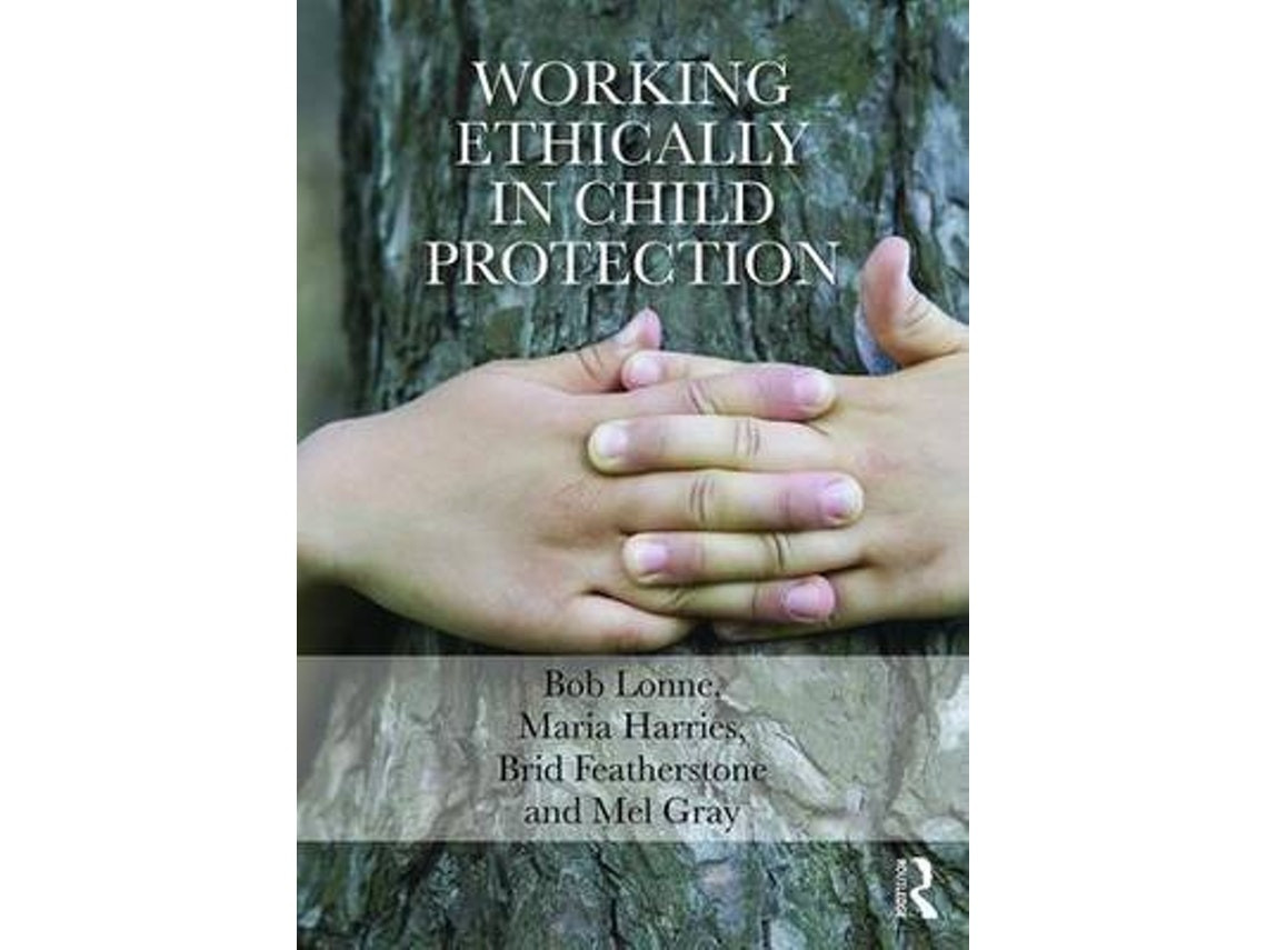 Working ethically in child protection by Maria Harries (English)