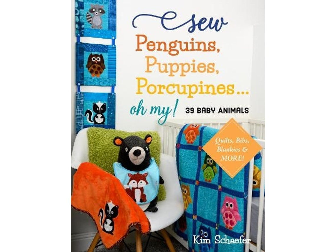 Sew Penguins, Puppies, Porcupines... Oh My! de Kim Schaefer (Inglés)